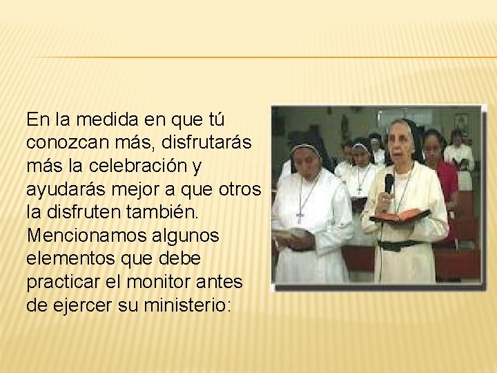 En la medida en que tú conozcan más, disfrutarás más la celebración y ayudarás