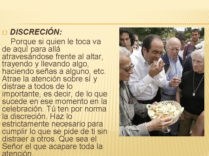 DISCRECIÓN: Porque si quien le toca va de aquí para allá atravesándose frente al