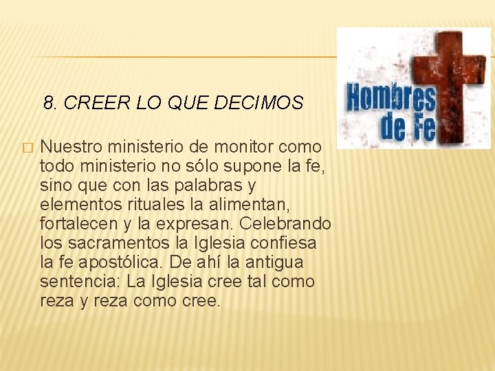 8. CREER LO QUE DECIMOS � Nuestro ministerio de monitor como todo ministerio no