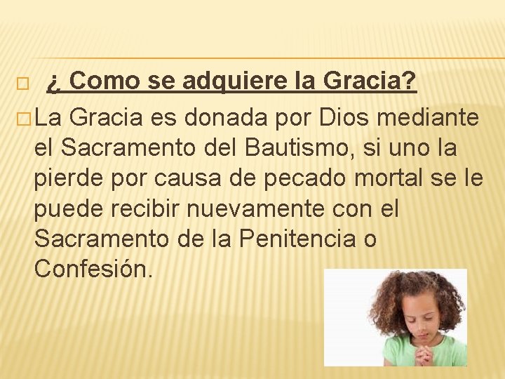 � ¿ Como se adquiere la Gracia? � La Gracia es donada por Dios