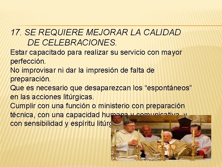 17. SE REQUIERE MEJORAR LA CALIDAD DE CELEBRACIONES. Estar capacitado para realizar su servicio