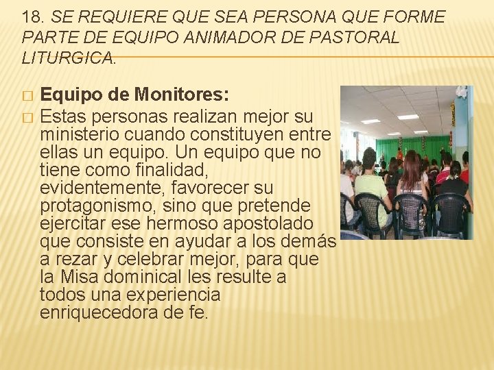 18. SE REQUIERE QUE SEA PERSONA QUE FORME PARTE DE EQUIPO ANIMADOR DE PASTORAL