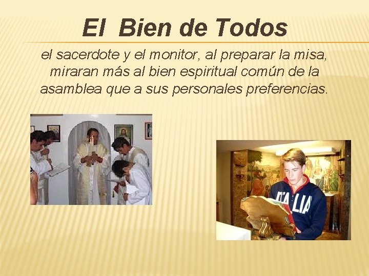 El Bien de Todos el sacerdote y el monitor, al preparar la misa, miraran