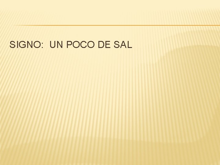 SIGNO: UN POCO DE SAL 