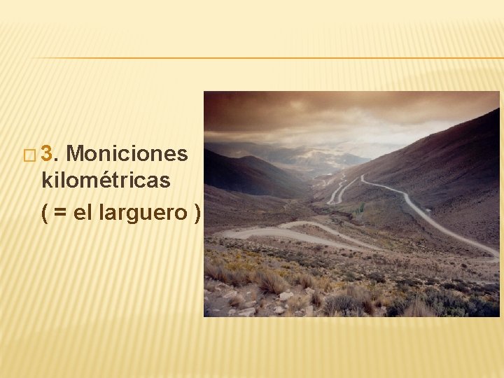 � 3. Moniciones kilométricas ( = el larguero ) 