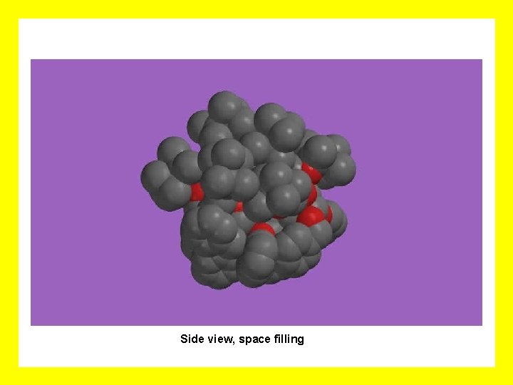 Side view, space filling 