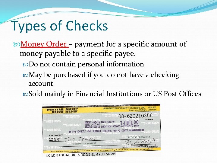 Types of Checks Money Order – payment for a specific amount of money payable