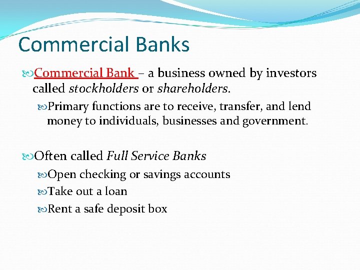 Commercial Banks Commercial Bank – a business owned by investors called stockholders or shareholders.