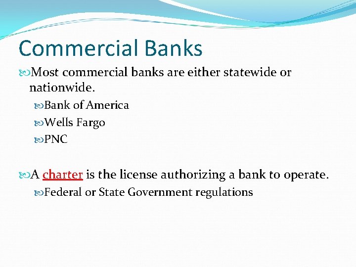 Commercial Banks Most commercial banks are either statewide or nationwide. Bank of America Wells