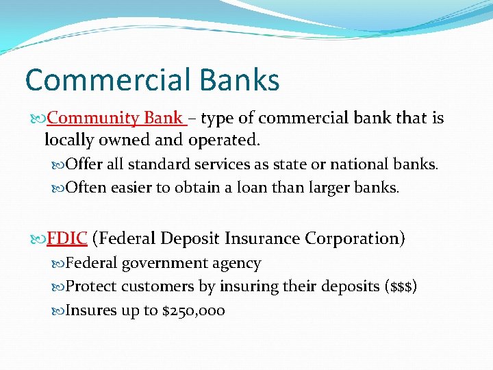 Commercial Banks Community Bank – type of commercial bank that is locally owned and