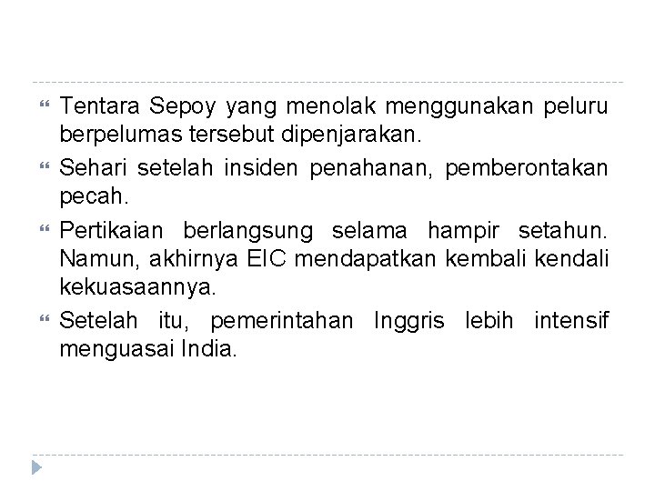  Tentara Sepoy yang menolak menggunakan peluru berpelumas tersebut dipenjarakan. Sehari setelah insiden penahanan,