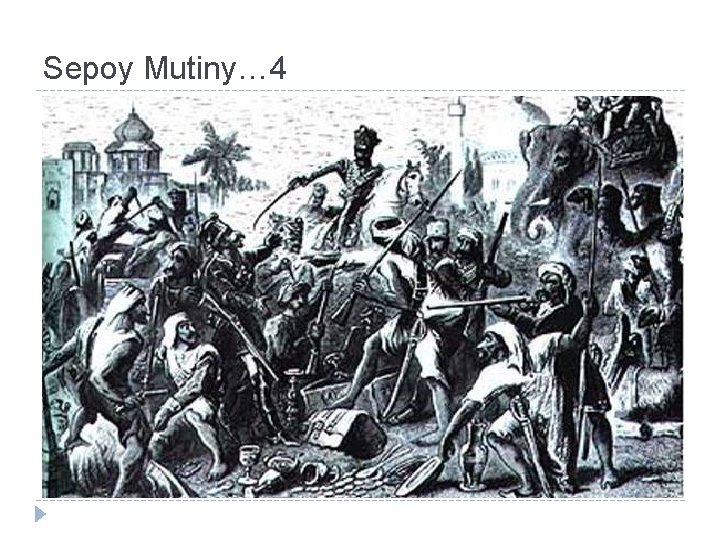 Sepoy Mutiny… 4 