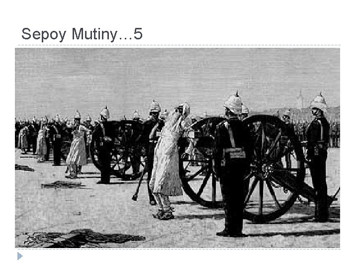 Sepoy Mutiny… 5 