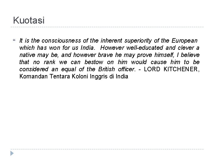 Kuotasi It is the consciousness of the inherent superiority of the European which has