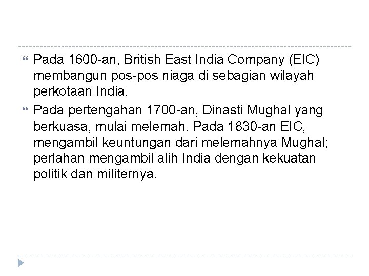  Pada 1600 -an, British East India Company (EIC) membangun pos-pos niaga di sebagian