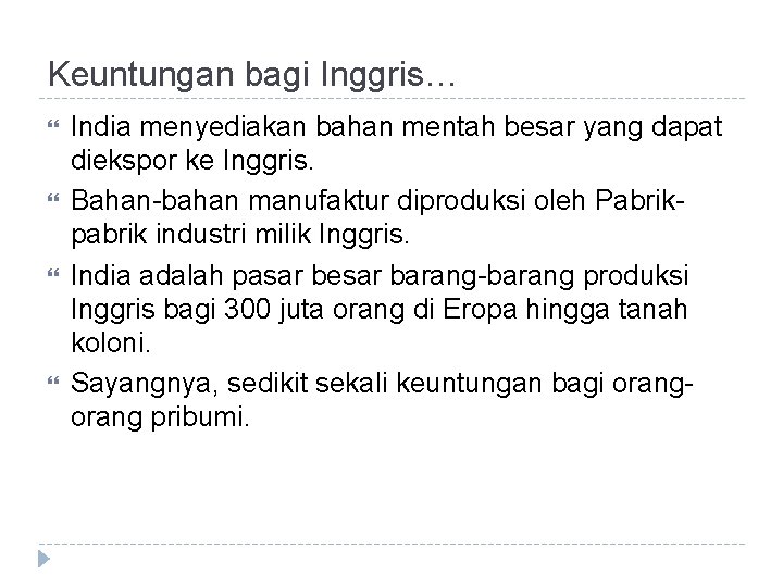 Keuntungan bagi Inggris… India menyediakan bahan mentah besar yang dapat diekspor ke Inggris. Bahan-bahan