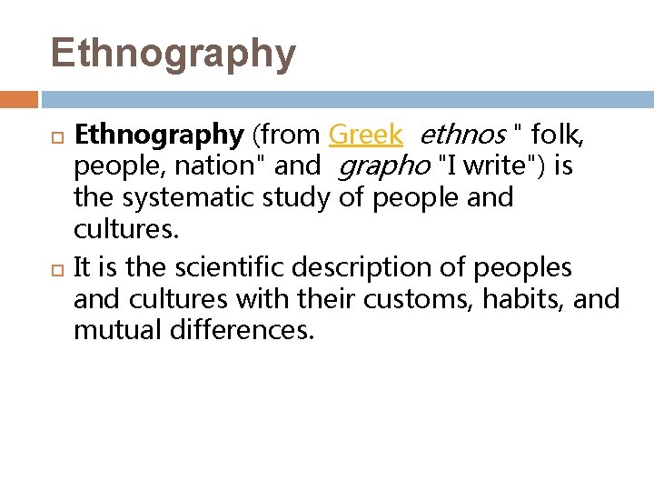 Ethnography (from Greek ethnos " folk, people, nation" and grapho "I write") is the