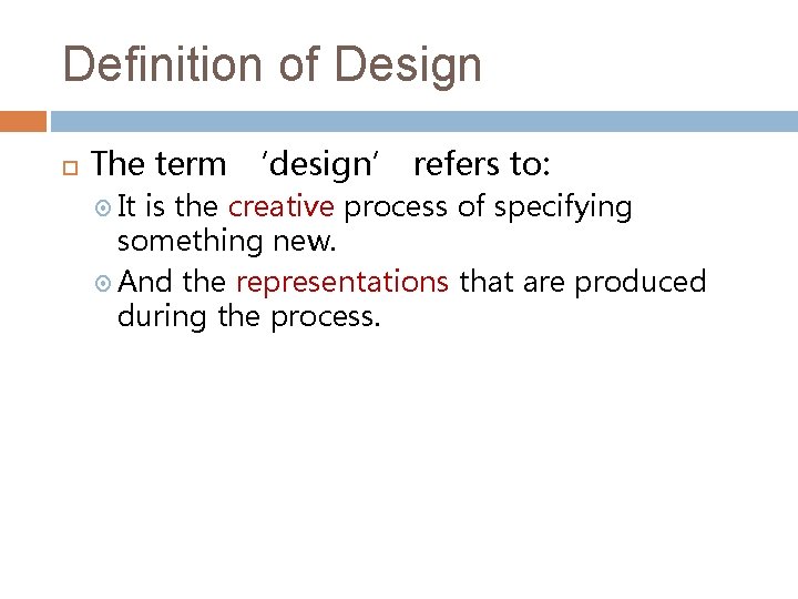 Definition of Design The term ‘design’ refers to: It is the creative process of