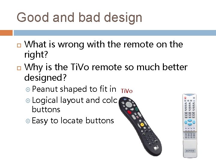 Good and bad design What is wrong with the remote on the right? Why