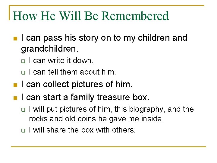 How He Will Be Remembered n I can pass his story on to my