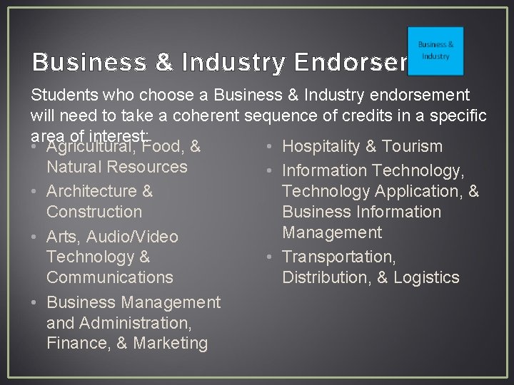 Business & Industry Endorsement Students who choose a Business & Industry endorsement will need