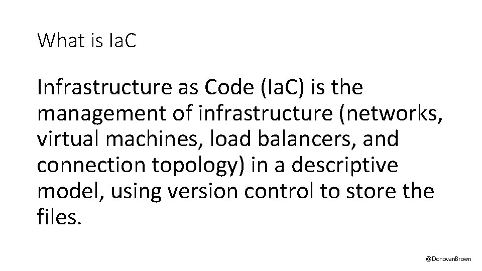 What is Ia. C Infrastructure as Code (Ia. C) is the management of infrastructure