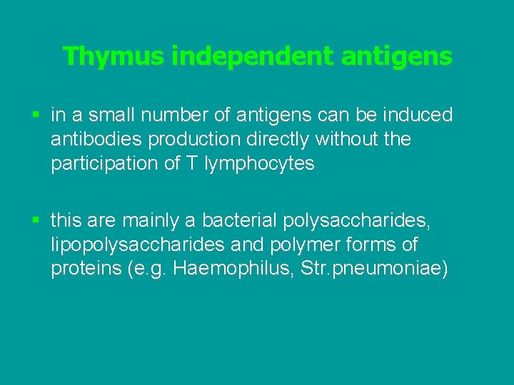 Thymus independent antigens § in a small number of antigens can be induced antibodies