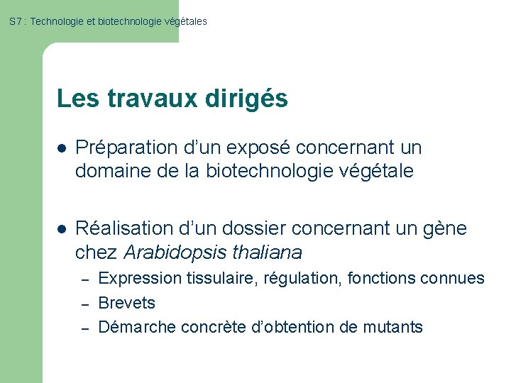 S 7 : Technologie et biotechnologie végétales Les travaux dirigés l Préparation d’un exposé