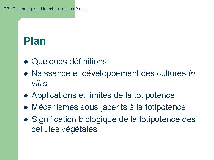 S 7 : Technologie et biotechnologie végétales Plan l l l Quelques définitions Naissance