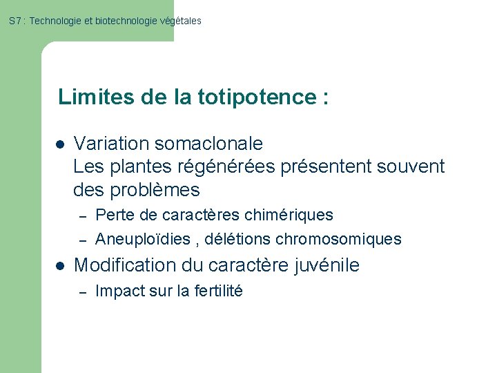 S 7 : Technologie et biotechnologie végétales Limites de la totipotence : l Variation