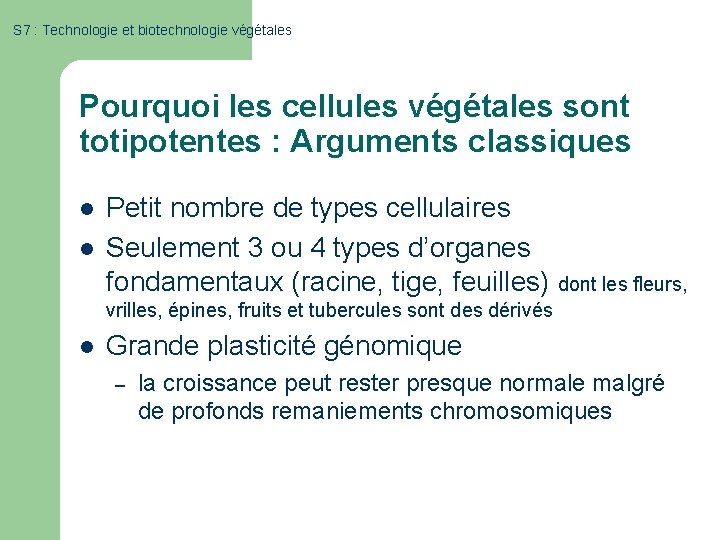S 7 : Technologie et biotechnologie végétales Pourquoi les cellules végétales sont totipotentes :