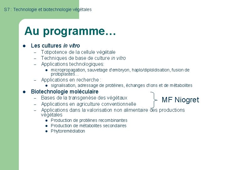 S 7 : Technologie et biotechnologie végétales Au programme… l Les cultures in vitro