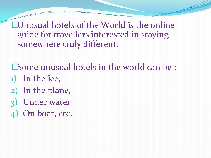 �Unusual hotels of the World is the online guide for travellers interested in staying