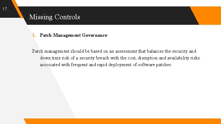 17 Missing Controls 1. Patch Management Governance Patch management should be based on an