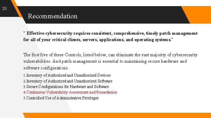 20 Recommendation “ Effective cybersecurity requires consistent, comprehensive, timely patch management for all of