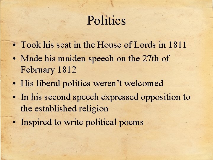 Politics • Took his seat in the House of Lords in 1811 • Made