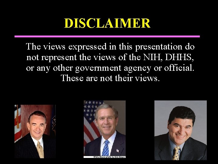 DISCLAIMER The views expressed in this presentation do not represent the views of the