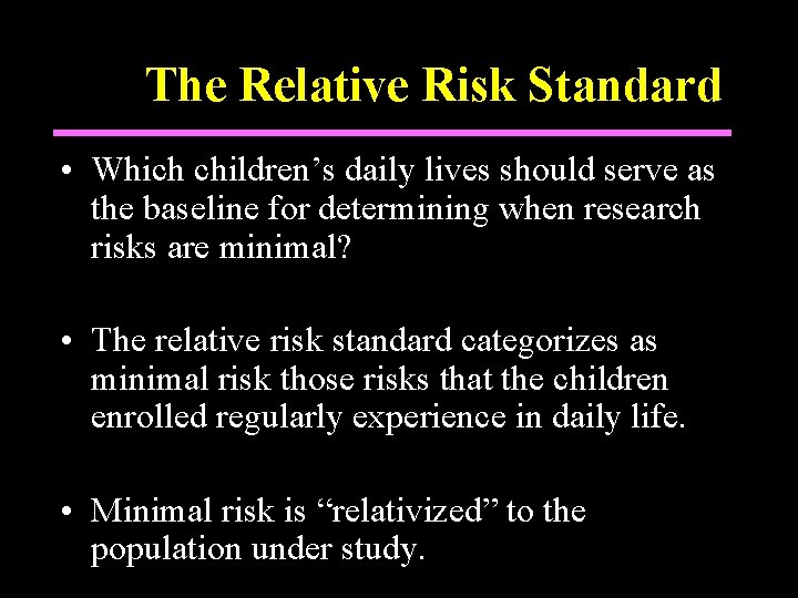 The Relative Risk Standard • Which children’s daily lives should serve as the baseline