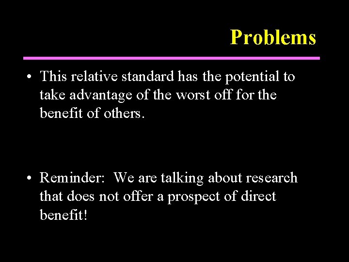 Problems • This relative standard has the potential to take advantage of the worst
