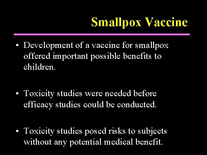 Smallpox Vaccine • Development of a vaccine for smallpox offered important possible benefits to