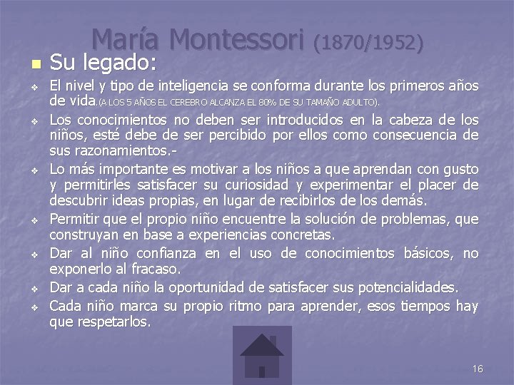 María Montessori (1870/1952) n v v v v Su legado: El nivel y tipo