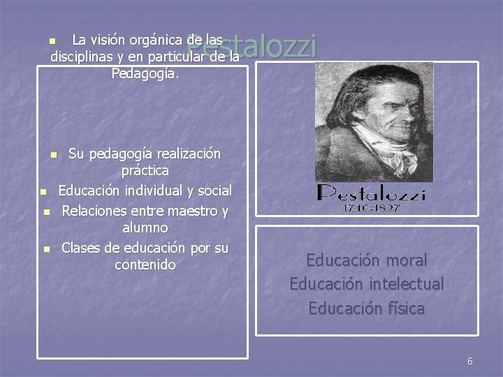 Pestalozzi La visión orgánica de las disciplinas y en particular de la Pedagogía. n