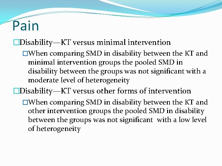Pain �Disability—KT versus minimal intervention �When comparing SMD in disability between the KT and