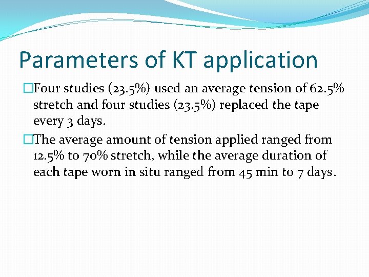 Parameters of KT application �Four studies (23. 5%) used an average tension of 62.