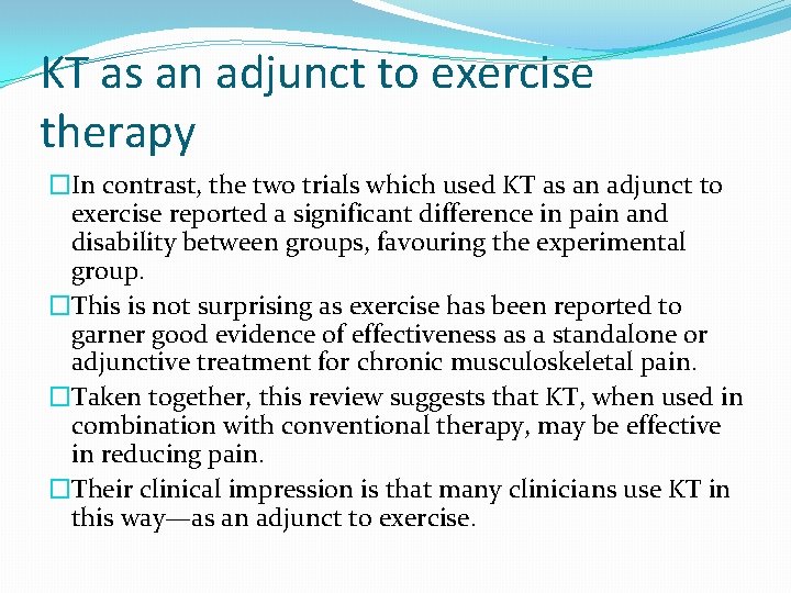 KT as an adjunct to exercise therapy �In contrast, the two trials which used