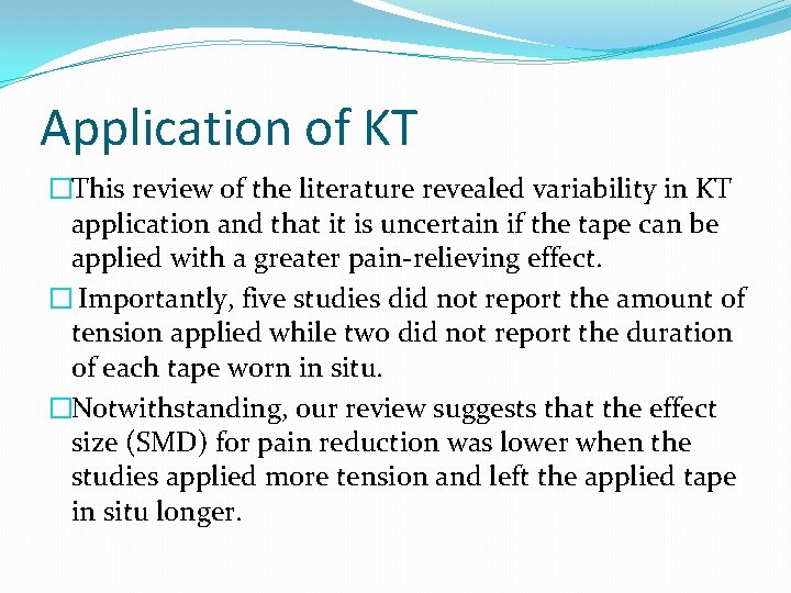 Application of KT �This review of the literature revealed variability in KT application and