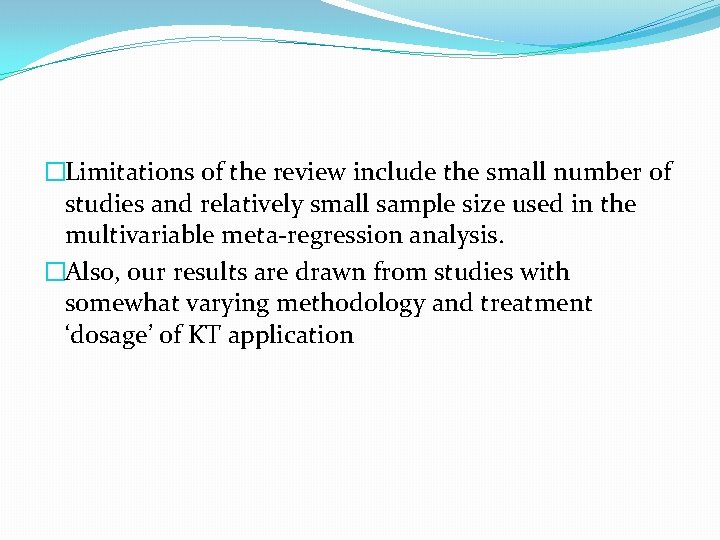 �Limitations of the review include the small number of studies and relatively small sample