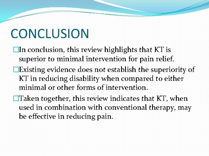 CONCLUSION �In conclusion, this review highlights that KT is superior to minimal intervention for
