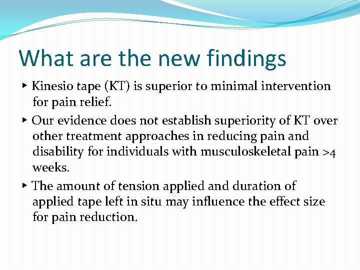 What are the new findings ▸ Kinesio tape (KT) is superior to minimal intervention
