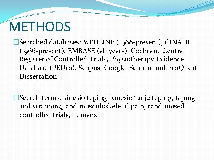 METHODS �Searched databases: MEDLINE (1966 -present), CINAHL (1966 -present), EMBASE (all years), Cochrane Central